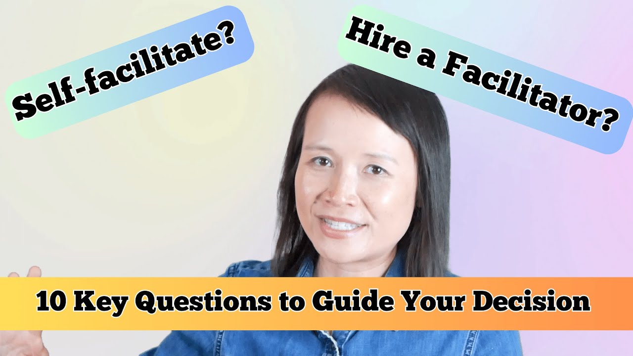 Self Facilitate or Hire a Facilitator? 10 Questions to Guide Your Decision
