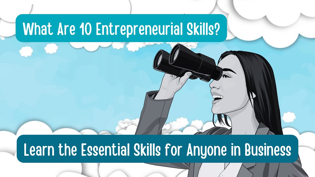 Entrepreneurial Success: 10 Essential Skills in Business