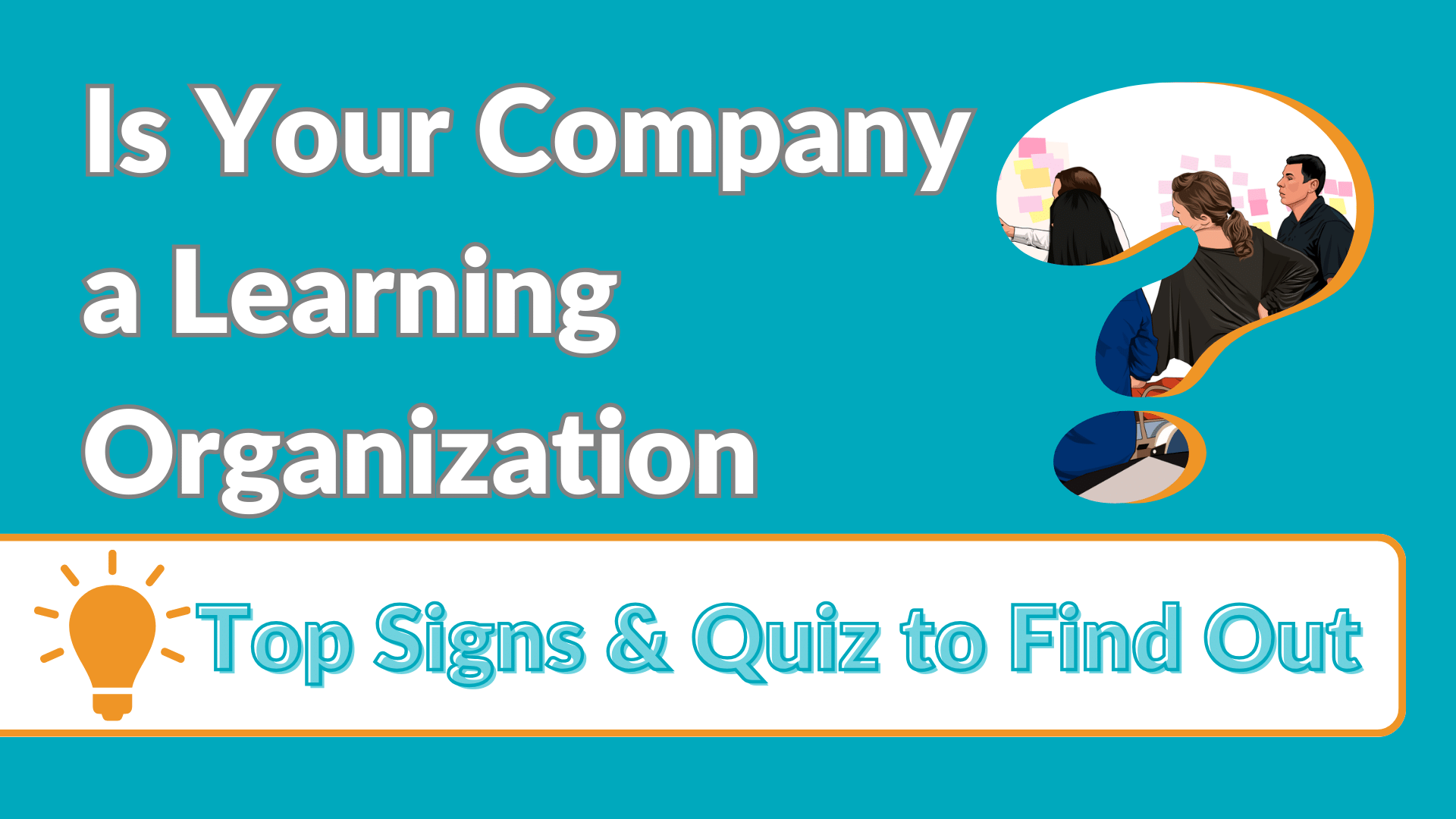 Is Your Company a Learning Organization? Top Signs & Quiz to Find Out
