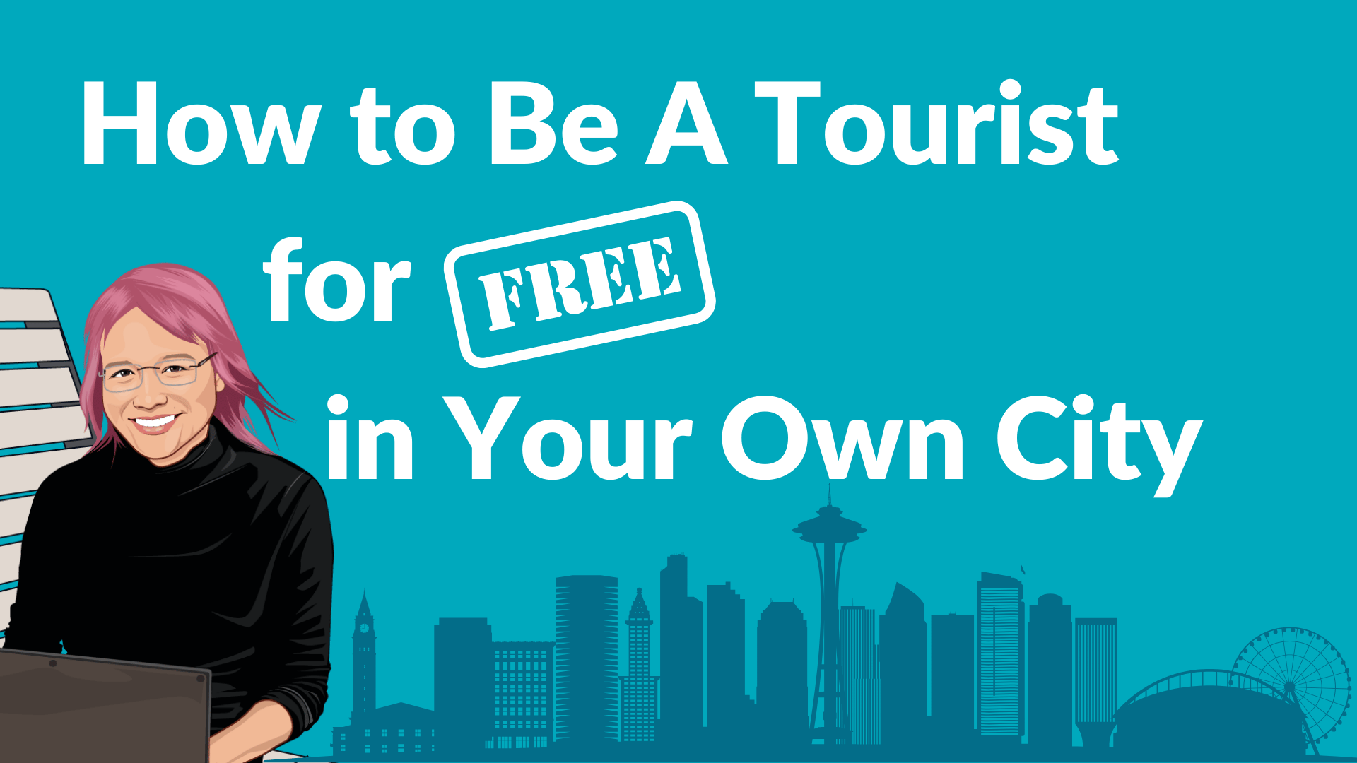 Explore Your City as a Tourist — For Free!