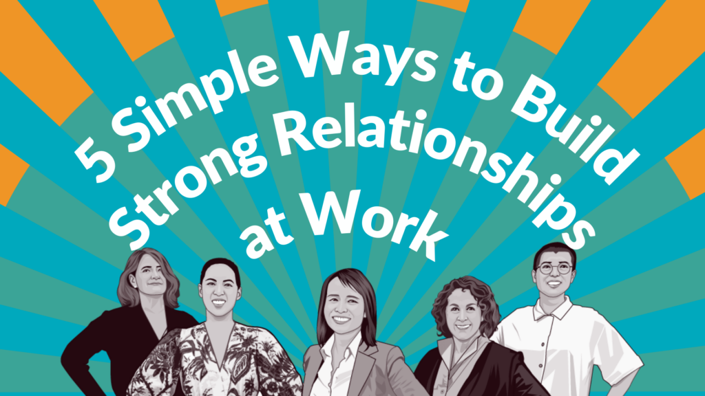 Title card for Simple Ways to build strong relationships at work featuring 5 illustrated women with hands on their hips