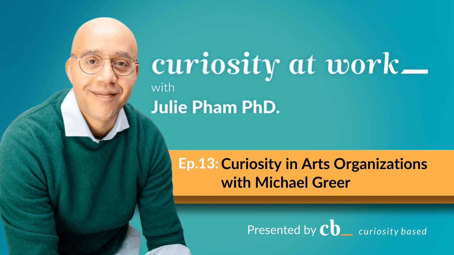 How Curiosity Fuels Arts Organizations: Insights from Michael Greer, CEO of ArtsFund